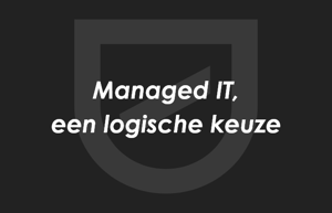 Managed IT, een logische keuze.