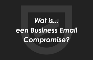 De acht belangrijkste cyberaanvallen toegelicht: Business Email Compromise