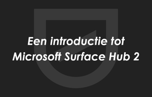 Microsoft Surface Hub 2, een introductie.