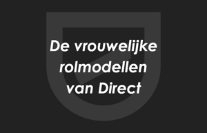 De vrouwelijke rolmodellen van Direct